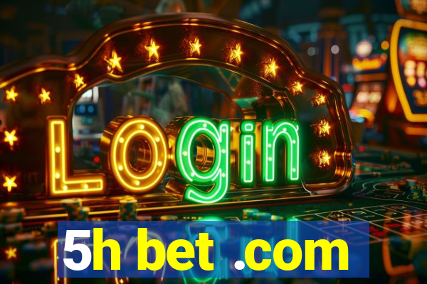 5h bet .com